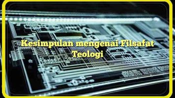 Kesimpulan mengenai Filsafat Teologi